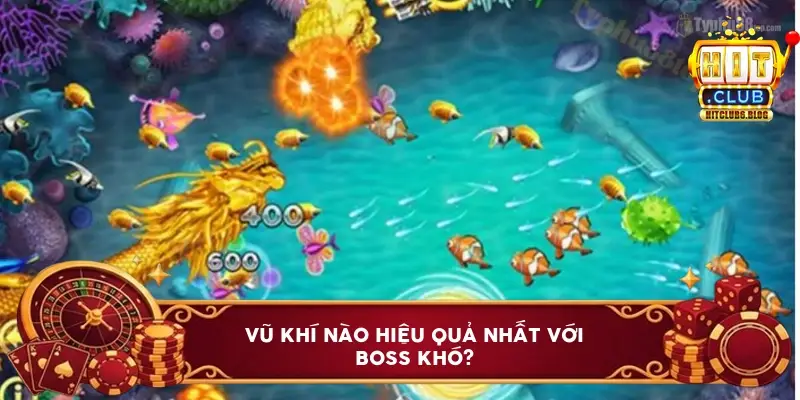 Vũ khí nào hiệu quả nhất với boss khó?