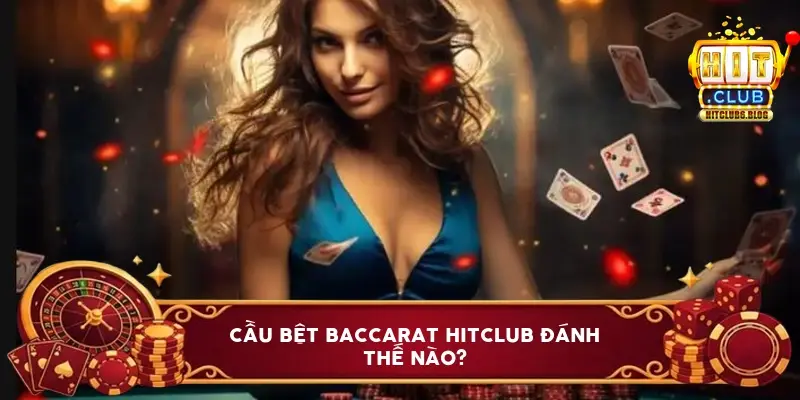 cau bet baccarat hitclub danh the nao 6a1bd562e3fb7