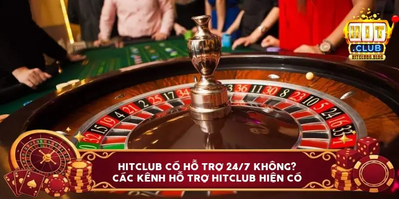 hitclub co ho tro 24 7 khong 6a1bd5b32dda6