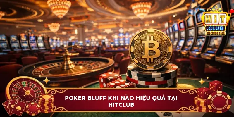poker bluff khi nao hieu qua tai hitclub 6a1bd55cae87e