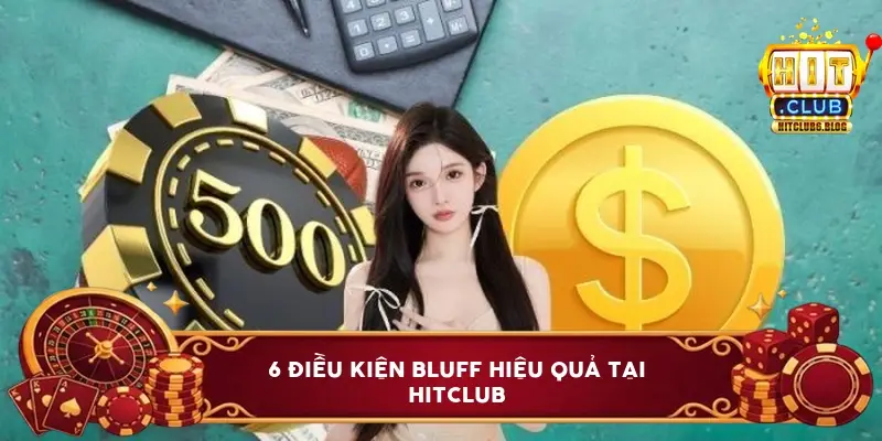 6 điều kiện bluff hiệu quả tại HitClub