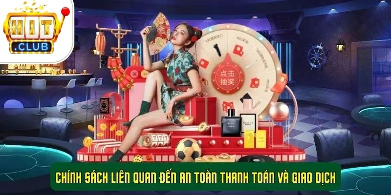 Chính sách liên quan đến an toàn thanh toán và giao dịch