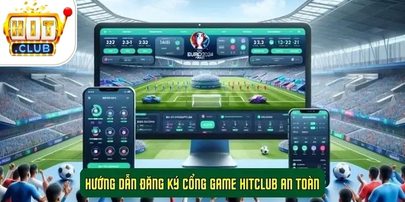 Hướng Dẫn Đăng Ký HitClub Chi Tiết