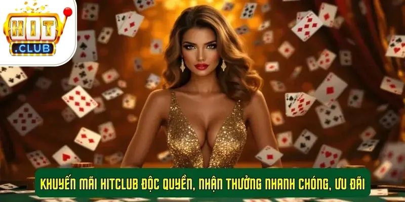 Khuyến Mãi HitClub Độc Quyền, Nhận Thưởng Nhanh Chóng, Ưu Đãi 1 Khuyến Mãi HitClub Độc Quyền, Nhận Thưởng Nhanh Chóng, Ưu Đãi
