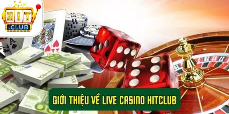 Live Casino HitClub - Sòng Bạc Trực Tuyến Sống Động Tại Nhà 2 Giới thiệu về Live Casino HitClub