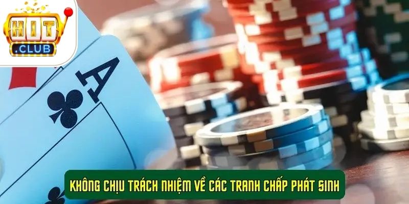Không chịu trách nhiệm về các tranh chấp phát sinh