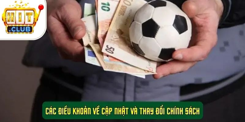Các điều khoản về cập nhật và thay đổi chính sách