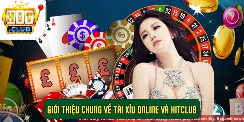 Giới thiệu chung về Tài Xỉu Online và HitClub